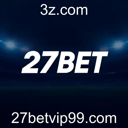 27bet VIP revoluciona o mercado de apostas em 2025